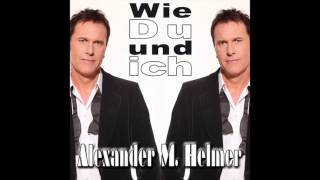 Alexander M Helmer  Wie du und ich 2014 [upl. by Llenart]