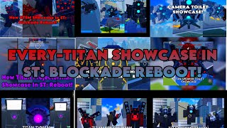 EVERY TITAN SHOWCASE IN ST BLOCKADE REBOOT [upl. by Altis779]