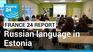 Estonia Ukraine war fuels debate over Russian language • FRANCE 24 English [upl. by Yasui10]