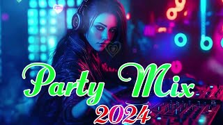 Party Mix 2024  Best Remixes Of Popular Songs 2024  Mashups amp Remixes of Popular Songs 2024 [upl. by Yhcir]