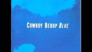 Cowboy Bebop OST 3 Blue  Words That We Couldnt Say [upl. by Conlon]