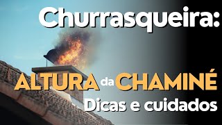 Altura do terminal chaminé da churrasqueira no Edificio Dicas e Cuidados [upl. by Shurwood120]