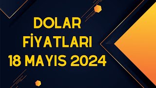 Dolar Fiyatları  18 Mayıs 2024 [upl. by Ahsinert327]