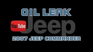 ⭐ 2007 Jeep Commander  47  Oil Leak [upl. by Alledi410]