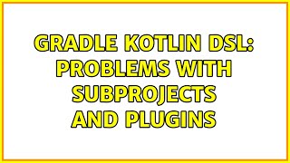 Gradle Kotlin DSL Problems with subprojects and plugins [upl. by Chance]