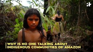 Why Is No One Talking About Indigenous Communities Of Amazon  Indiatimes [upl. by Spillar]