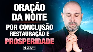 Oração da Noite 7 de Novembro no Salmo 91  Conclusão restauração e prosperidade ViniciusIracet [upl. by Scevor]