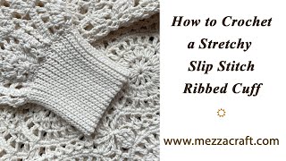 How to Make amp Attach a Stretchy Ribbed Cuff  Claremont Crochet Sweater [upl. by Skricki609]