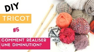 TUTO DIY TRICOT Comment faire des Diminutions au Tricot [upl. by Wyck]