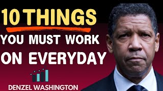 10 Things You Must Work On Every Day  Daily Mindset Denzel WASHINGTON Motivation [upl. by Modesta]