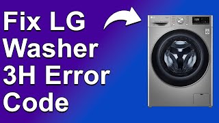 How To Fix LG Washer 3H Error Code Water Temperature Sensor Fault  Why It Occurs And Solutions [upl. by Tabshey]