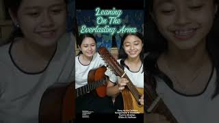 Leaning On the Everlasting Arms Praise Music  Guitar and Banduria Rendition [upl. by Purity]