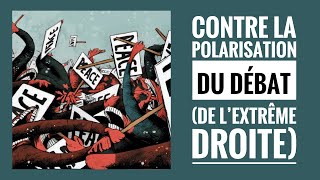 Contre la polarisation du débat de l’extrême droite [upl. by Ablem328]