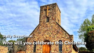 Devotional  Who will you celebrate this Christmas [upl. by Akinehc]