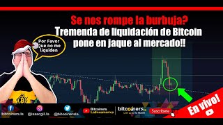 🔥Se nos rompe la burbuja Tremenda liquidación de bitcoin pone en jaque al mercado crypto 🔥 [upl. by Ikila]