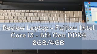 Review Laptop  Fujitsu Intel Core i3  6th Gen DDR4 8GB4GB RAM 240GB120GB SSD  500GB HDD USED [upl. by Sessilu56]