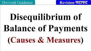 Disequilibrium of Balance of Payments  Causes and Measures Foreign Exchange and Risk Management [upl. by Carlisle993]