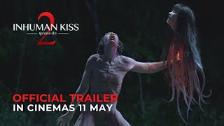 INHUMAN KISS 2 Official Trailer  In Cinemas 11 MAY 2023 [upl. by Eyram]