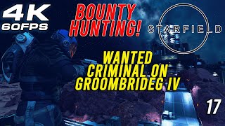 Starfield Bounty Hunting Wanted Criminal On Groombridge IV p17 RTX 4080 [upl. by Langille479]