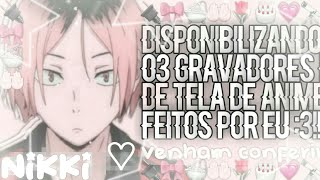 ౿♡̸࣭ Disponibilizando 03 gravadores de tela de anime nunca vistos [upl. by Garnett406]