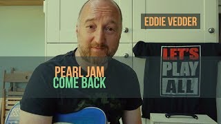 PEARL JAM  quotCome Backquot Guitar Lesson  Eddie Vedder [upl. by Vokay918]