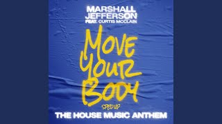 Move Your Body The House Music Anthem feat Curtis McClain Sped Up [upl. by Barsky]