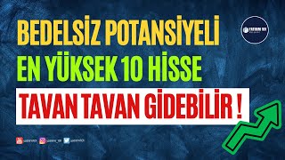 Bedelsiz Potansiyeli En Yüksek 10 Hisse [upl. by Gnart]