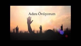 Adını övüyorum Hristiyan İlahi [upl. by Yedok980]