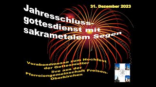 Jahresschlussgottesdienst mit sakramentalem Segen vom 31 Dezember 2023 [upl. by Aika731]