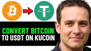 How To Convert BTC To USDT on Kucoin 2024 Full Guide [upl. by Aidyl]