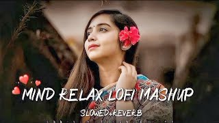 Mind Fresh Mashup ♥️ Slowed amp Reverb ❤️ Arijit Sing Love Mashup 🎧 Heart Touching Songs [upl. by Anama327]