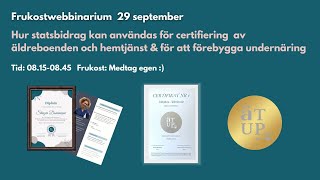 ÄTUPs webbinarium om statsbidrag för certifiering av äldreboenden hemtjänst och kommunföretag [upl. by Egor815]