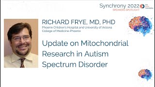 Update on Mitochondrial Research in Autism  Richard Frye MD PhD Synchrony2022 [upl. by Knox]