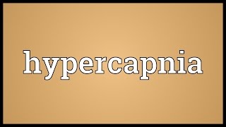 Hypercapnia Meaning [upl. by Ahsikit]