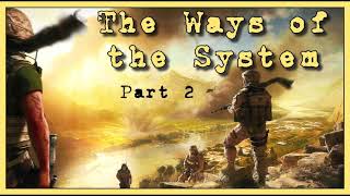 The Ways of the System  Part 2 [upl. by Rooker]