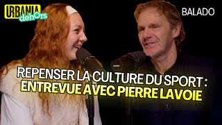 Repenser la culture du sport  entrevue avec Pierre Lavoie  Balado URBANIA [upl. by Manno]