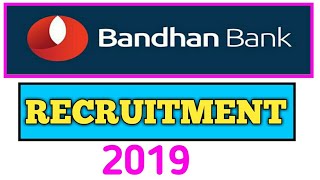 BANDHAN BANK RECRUITMENT 2019 [upl. by Ailices688]