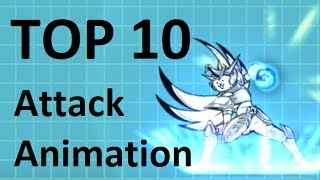 Battle Cats  Top 10 ATTACK ANIMATIONS [upl. by Gilmer]