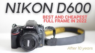 Nikon D600D610 in 2022 The BEST and the CHEAPEST Full Frame DSLR [upl. by Ikik]