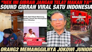 quotNEK INI GIBRAN NEKJANGAN TELAT MAKAN YA NEKquot SOUND GIBRAN INI MENDADAK VIRALRAKYAT TERHARUJOKOWI [upl. by Siddra271]