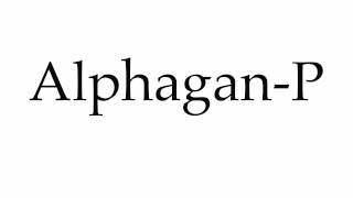 How to Pronounce AlphaganP [upl. by Merl]