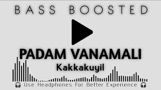 Padam vanamali  Bass Boosted  Kakkakuyil  Bass Bro [upl. by Adar]