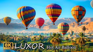 Luxor Egypt  An Epic Hot Air Balloon Flight Over Egypt’s Ancient Monuments in 8K [upl. by Darsie]