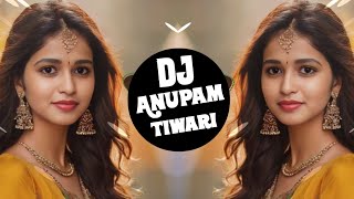 Sajan Sajan Teri Dulhan 💗 Dj Remix 💗Meri Zindagi Mera Pyar Yaad Aa Raha Hai 💘 Dj Anupam Tiwari [upl. by Aivatnuhs]