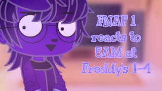 FNAF 1 reacts to 5AM at Freddys 14 [upl. by Jorgan]