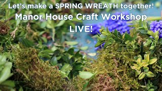 How to Make a Foraged Spring Wreath Manor House Crafting Workshop [upl. by Reffinej]