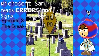 Microsoft Sam reads errors and signs S1E3 The BreakIn [upl. by Elisabeth]