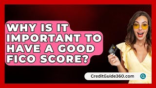 Why Is It Important to Have a Good FICO Score  CreditGuide360com [upl. by Sirad785]