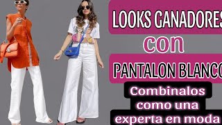 LOOKS GANADORES CON PANTALON BLANCO  TIPS PARA CREAR COMBINACIONES COMO UNA EXPERTA [upl. by Lodi367]