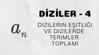 Diziler  4 Dizilerin Eşitliği ve Dizilerde Terimler Toplamı [upl. by Hound482]